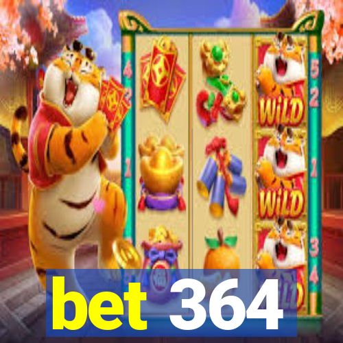 bet 364